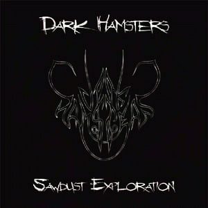 Dark Hamsters : Sawdust Exploration